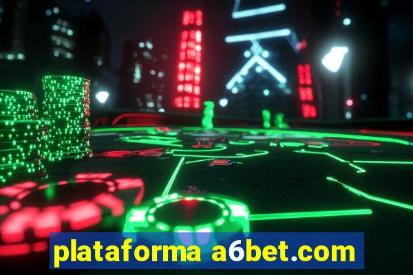 plataforma a6bet.com